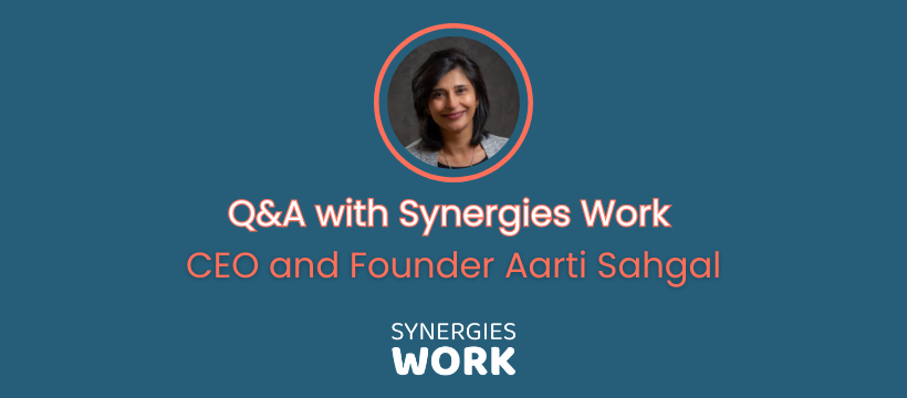 Q&A With Aarti Sahgal Of Synergies Work
